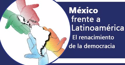 México frente a Latinoamérica. El renacimiento de la democracia