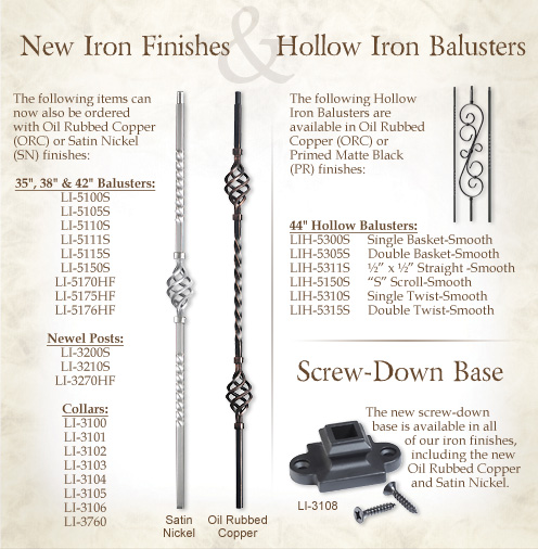 NEW IRON FINISHES AND HOLLOW IRON BALUSTERS