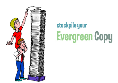 stock pile your ever green copy