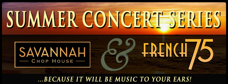 Summer Concert Series at Savannah Chop House and French 75