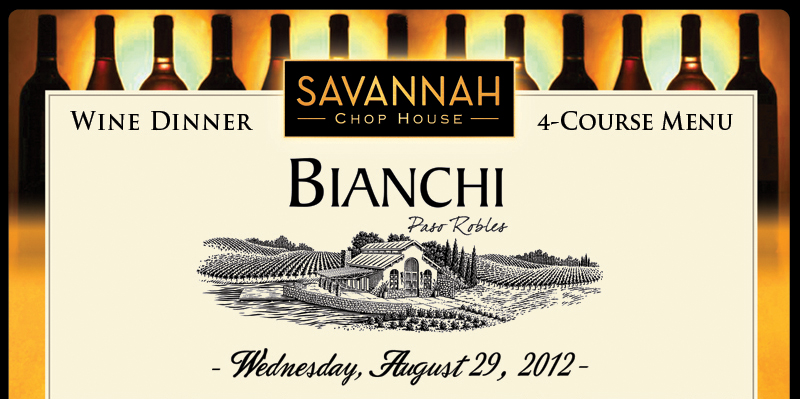 Join us for our Bianchi Wine Dinner at Savannah Chop House on August 29th!
