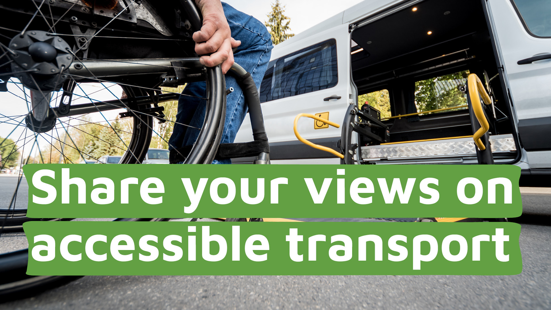 A wheelchair user preparing to wheel themselves onto an accessible bus with the title 'Share your views on accessible transport'.