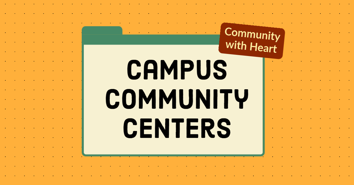 Campus Community Centers Banner; Reads: Campus Community Centers: Community with Heart