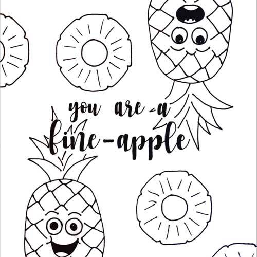 Downloadpineapple themed coloring page. Cursive text reads: "you are a fine apple"