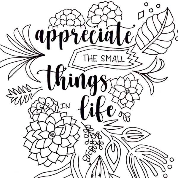 Download plant themed coloring page. Cursive text reads "Appreciate the small things in life"