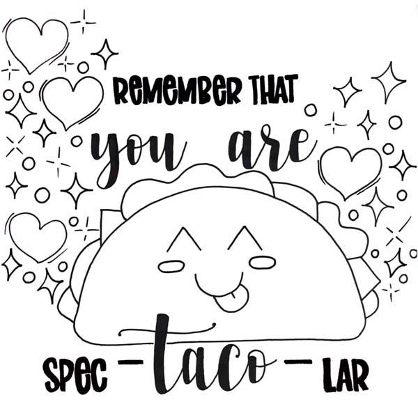 Download "Remember that you are spec-taco-lar" coloring page.