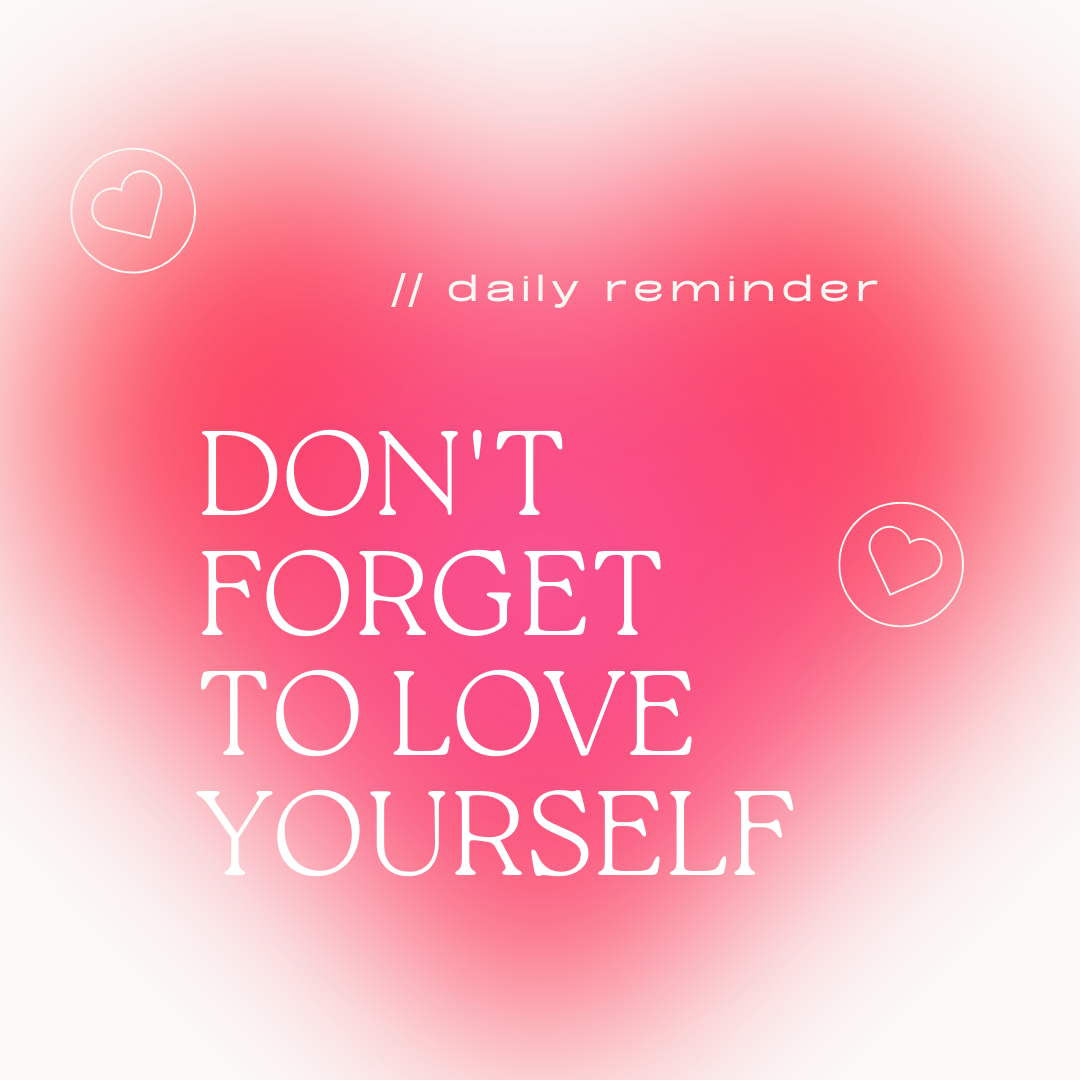 A quote that says "Don't forget to love yourself."