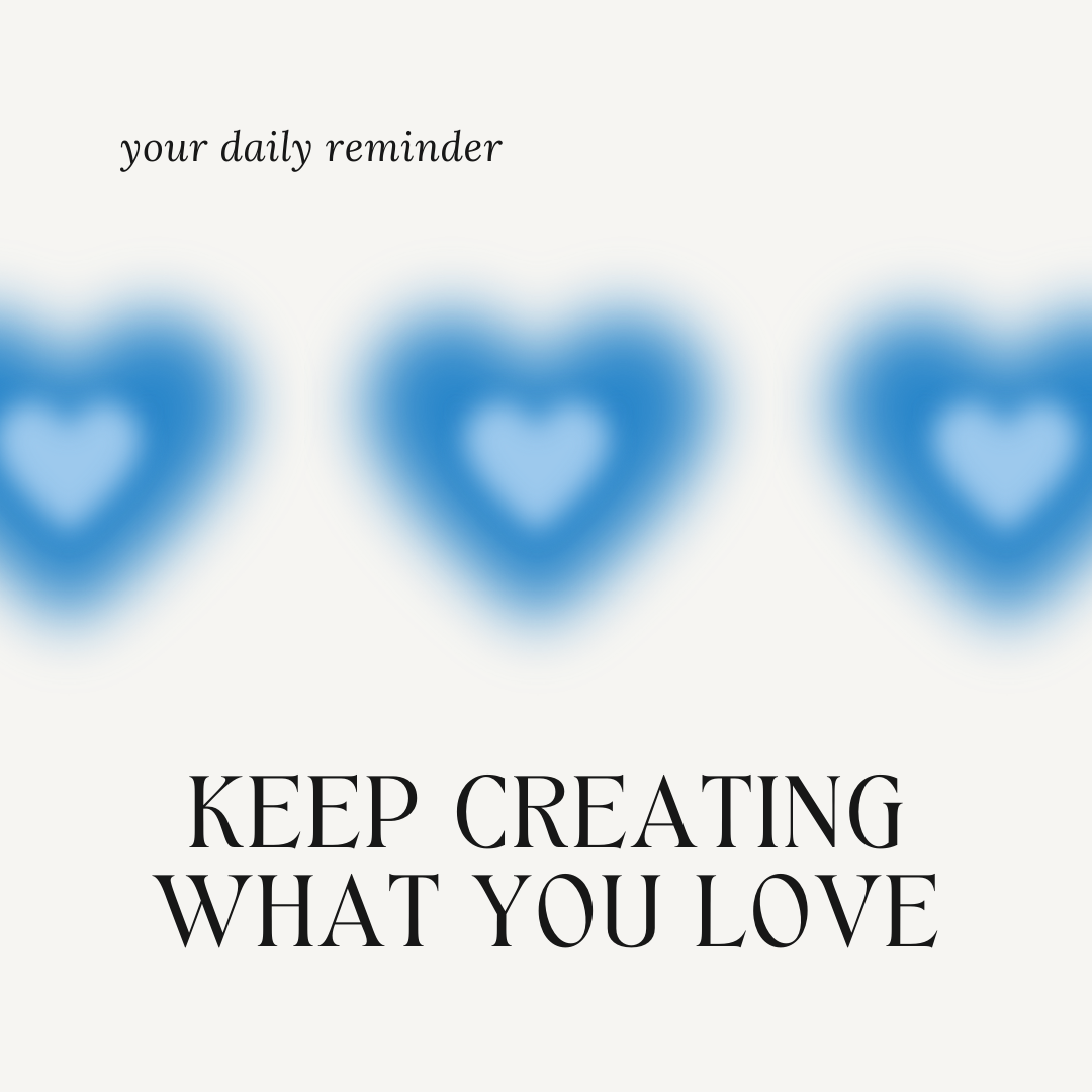 A graphic of three blue hearts with quote "Keep creating what you love."