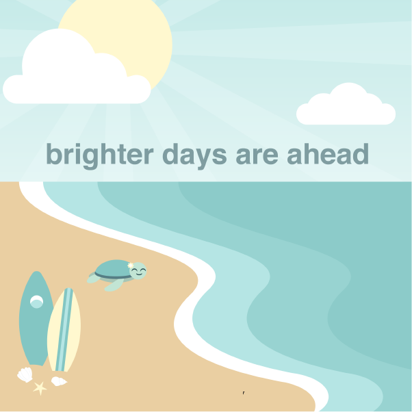 A graphic of the beach with quote "Brighter days are ahead."