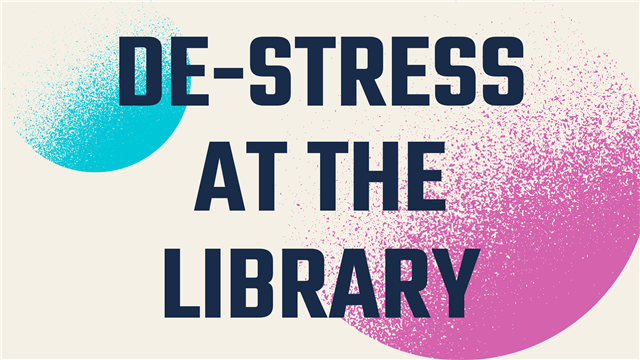 A graphic that says de-stress at the library.