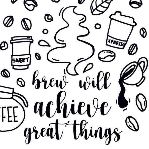 A coloring page of coffee with quote saying "brew will achieve great things."