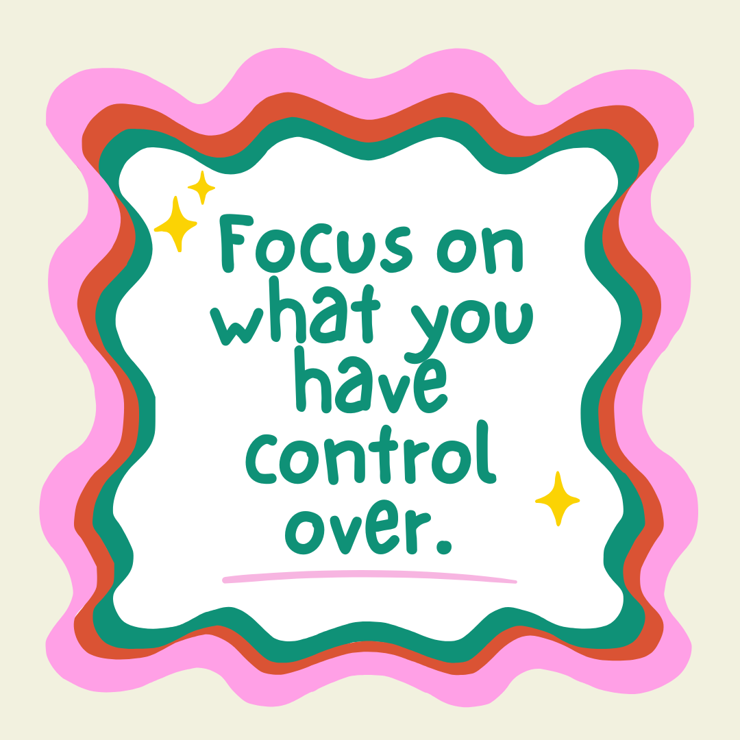 A quote that says "Focus on what you have control over."