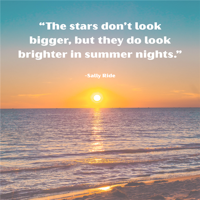 A graphic of the beach with quote “The stars don’t look bigger, but they do look brighter in summer nights.” - Sally Ride