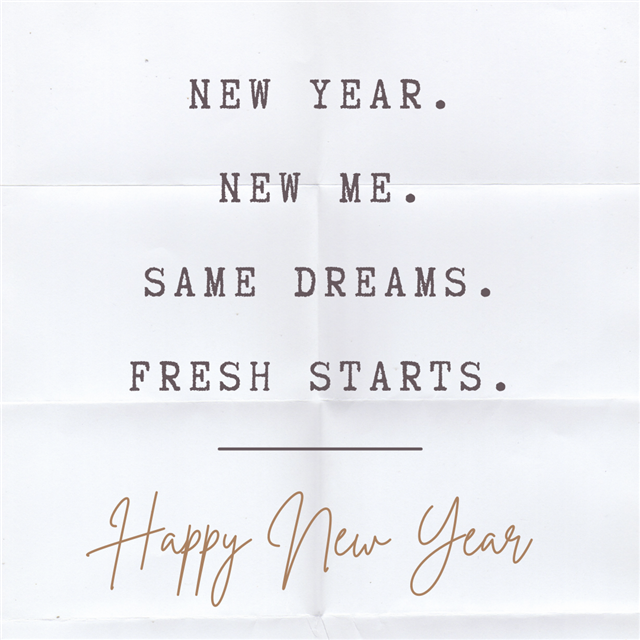 A graphic with a quote that says "New Year. New Me. Same Dreams. Fresh Starts."