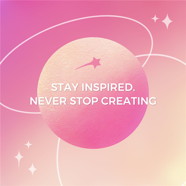 A graphic with a quote that says "Stay Inspired. Never stop creating."