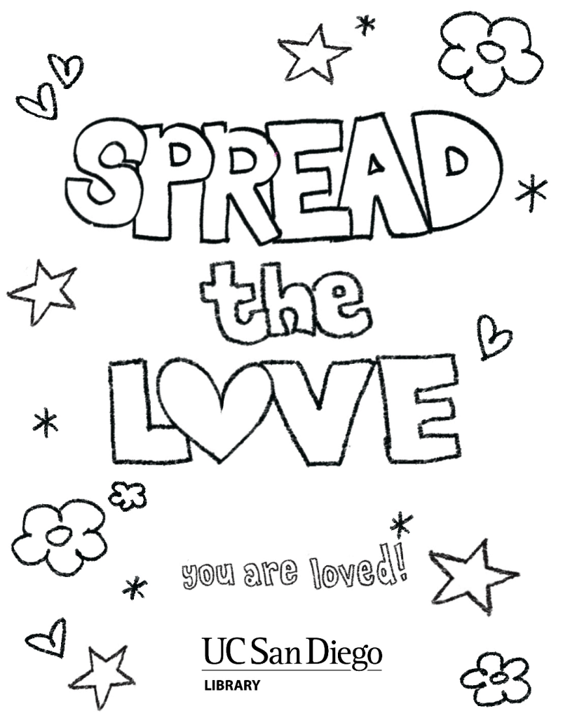 A coloring page with doodles of flowers, hearts,  and stars with the words "Spread the Love" in big font and "you are loved!" right below it