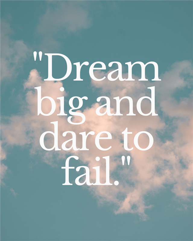 A graphic with a quote that says "Dream big and dare to fail."&nbsp;