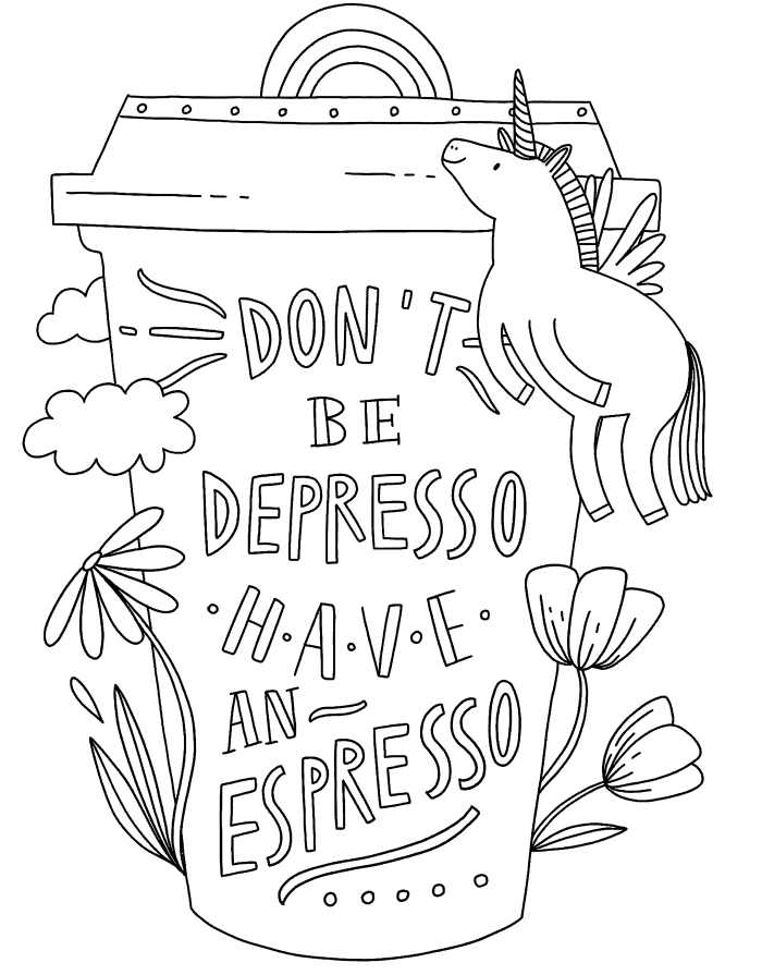 A "Don't be Depresso, Have an Espresso" unicorn coloring sheet.