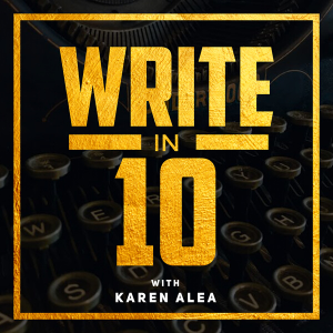 Write in 10--A 10 Minute Podcast and Blog
