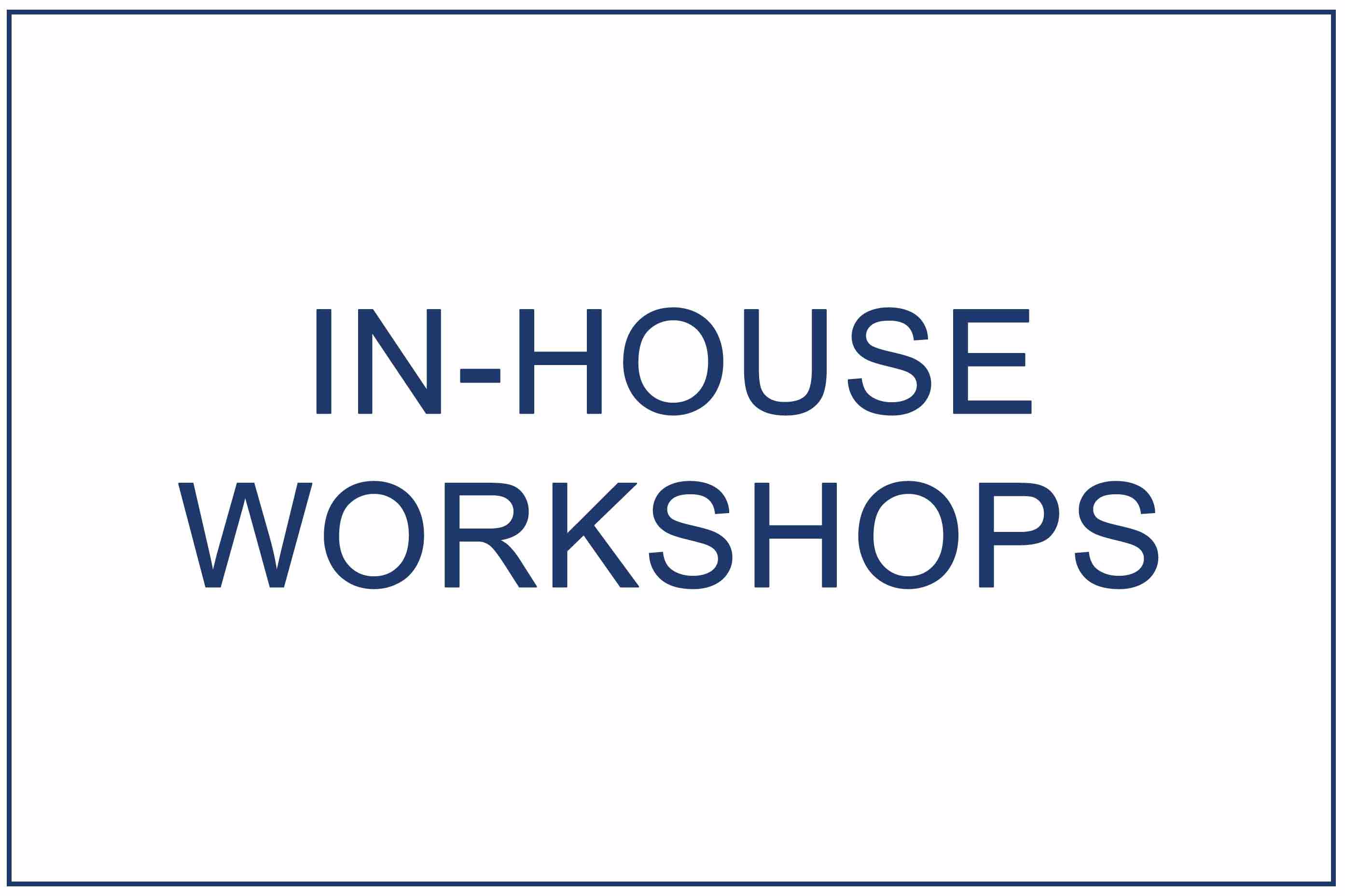 Inhouse workshops