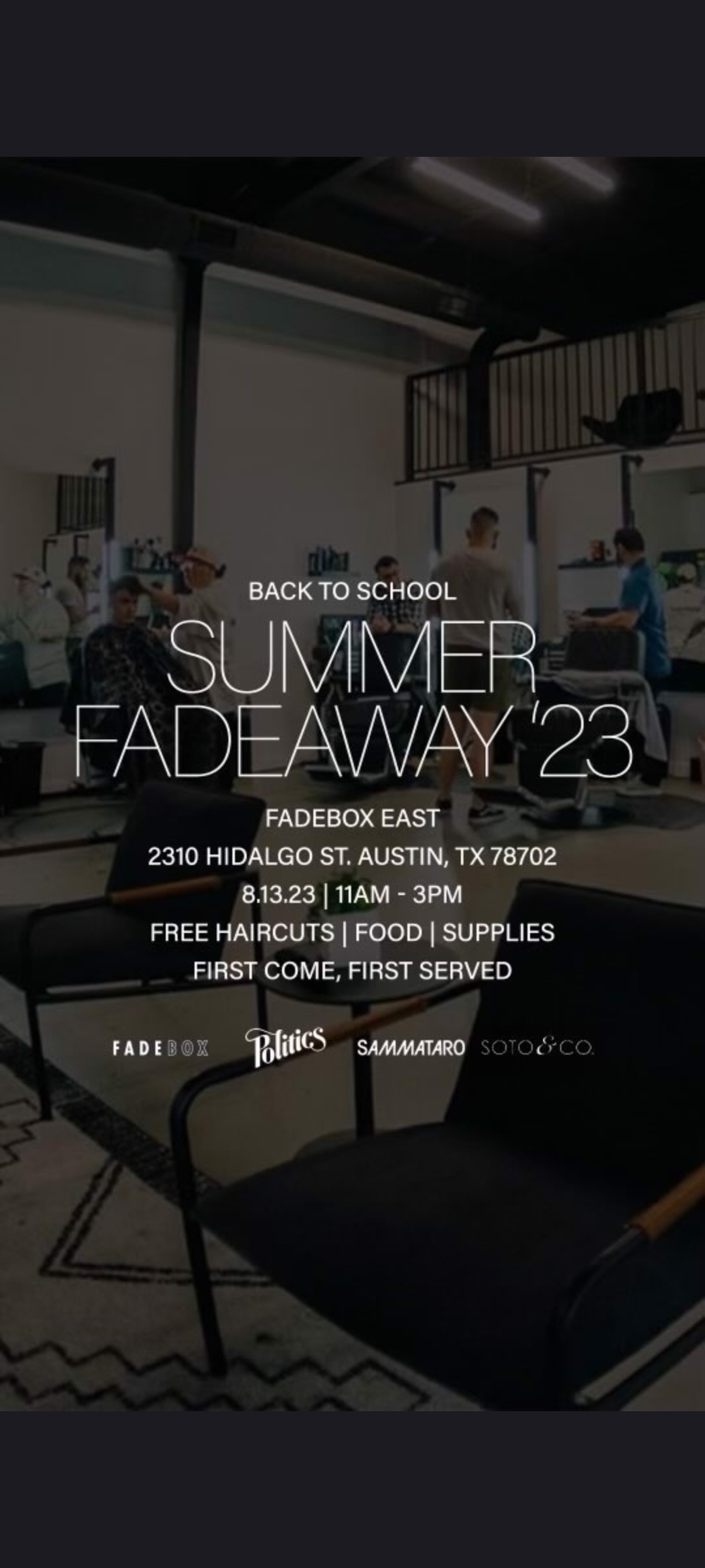 Fadebox East Box to School Summer Fadeaway '23, Fadebox East, 2310 Hidalgo St, Austin, TX 78702, 8-13-23, 11am-3pm, Free Haircuts, Food, Supplies, First Come, First Served; Background is the lobby of Fadebox East with large open industrial-like space with barbers cutting clients' hair.