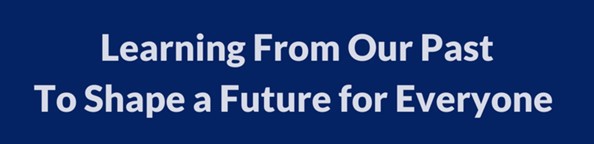 Learning from our past to shape a future for everyone