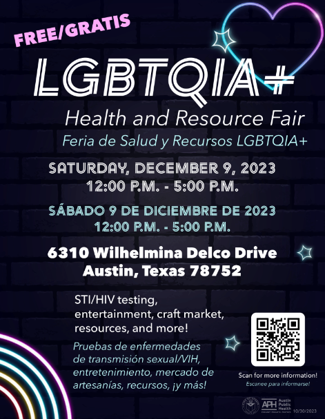 Free/Gratis LGBTQIA+ Health and Resource Fair/Feria de Salud y Recursos LGBTQIA+, Saturday, December 9, 2023. 12pm-5pm, Sabado 9 de diciembre de 2023 12pm-5pm, 6310 Wilhelmina Delco Drive, Austin, Texas 78752. STI/HIV testing, entertainment, craft market, resources, and more! Pruebas de enfermedades de transmision sexual/VIH, entretenimiento, mercado de artesanias, recursos, y mas!