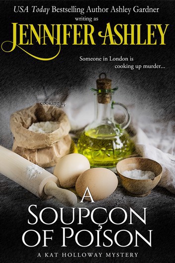 Cover of "A Soupçon of Poison" by Jennifer Ashley. The top and bottom is black, and the middle is an image of various cooking tools and ingredients: a glass of olive oil, a baking pin, two eggs, a bag of flour, and a little bowl of either salt or sugar.