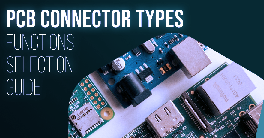 Common PCB Connector Types: Functions & Selection Guide