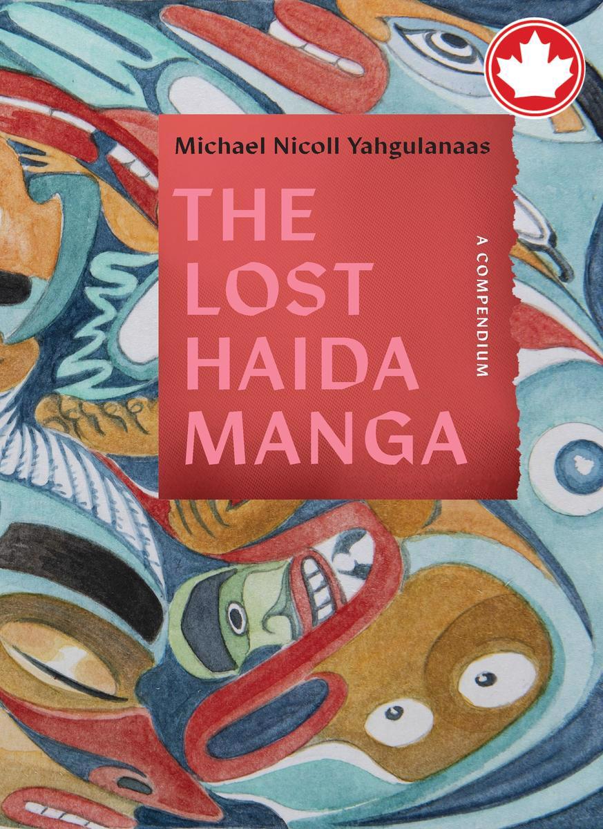 The Lost Haida MangaA Compendium Michael Nicoll Yahgulanaas,  Wade Davis  