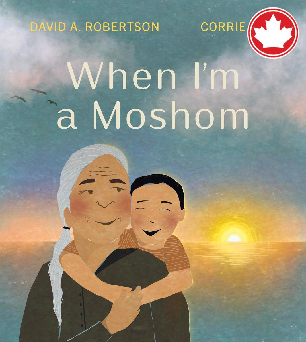 When I'm a Moshom David A Robertson,  Corrie Hill  
