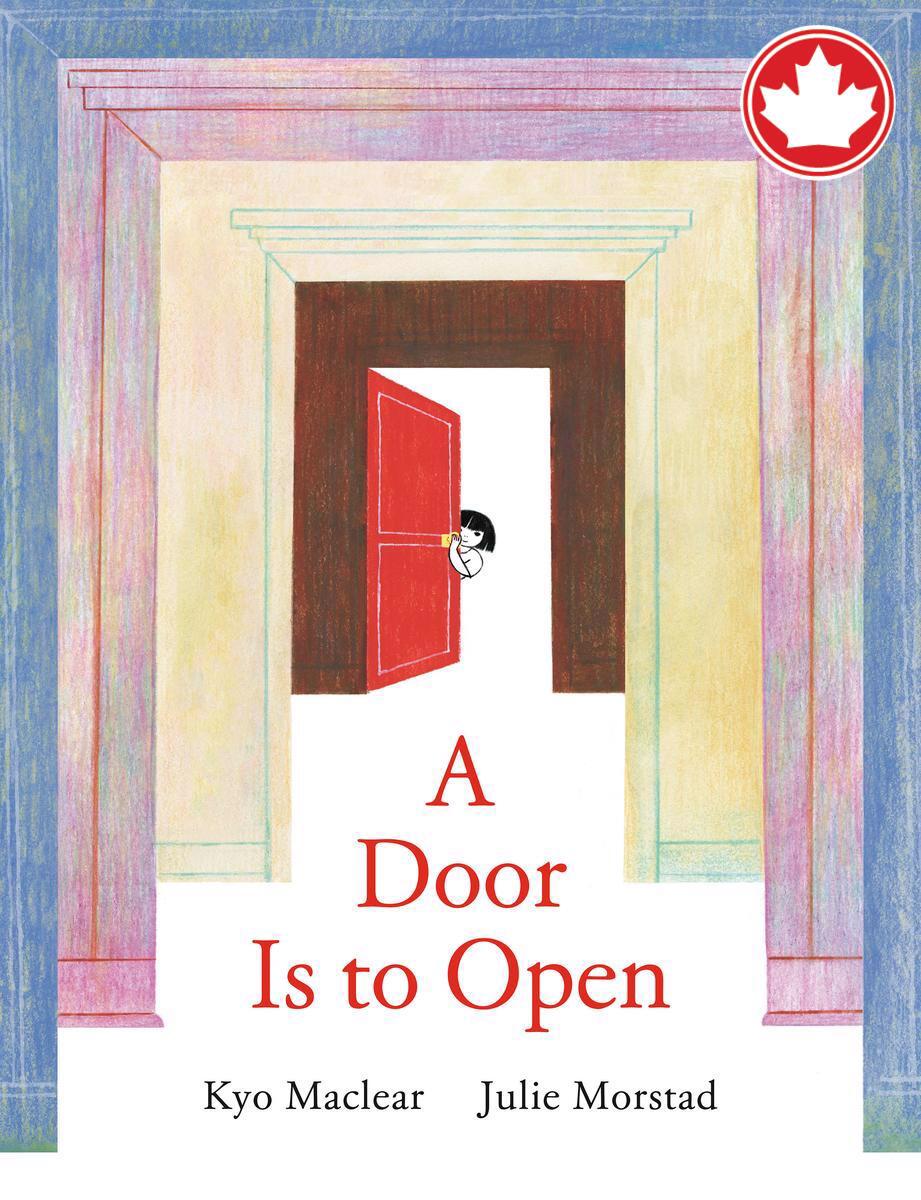 A Door Is to Open Kyo Maclear,  Julie Morstad  