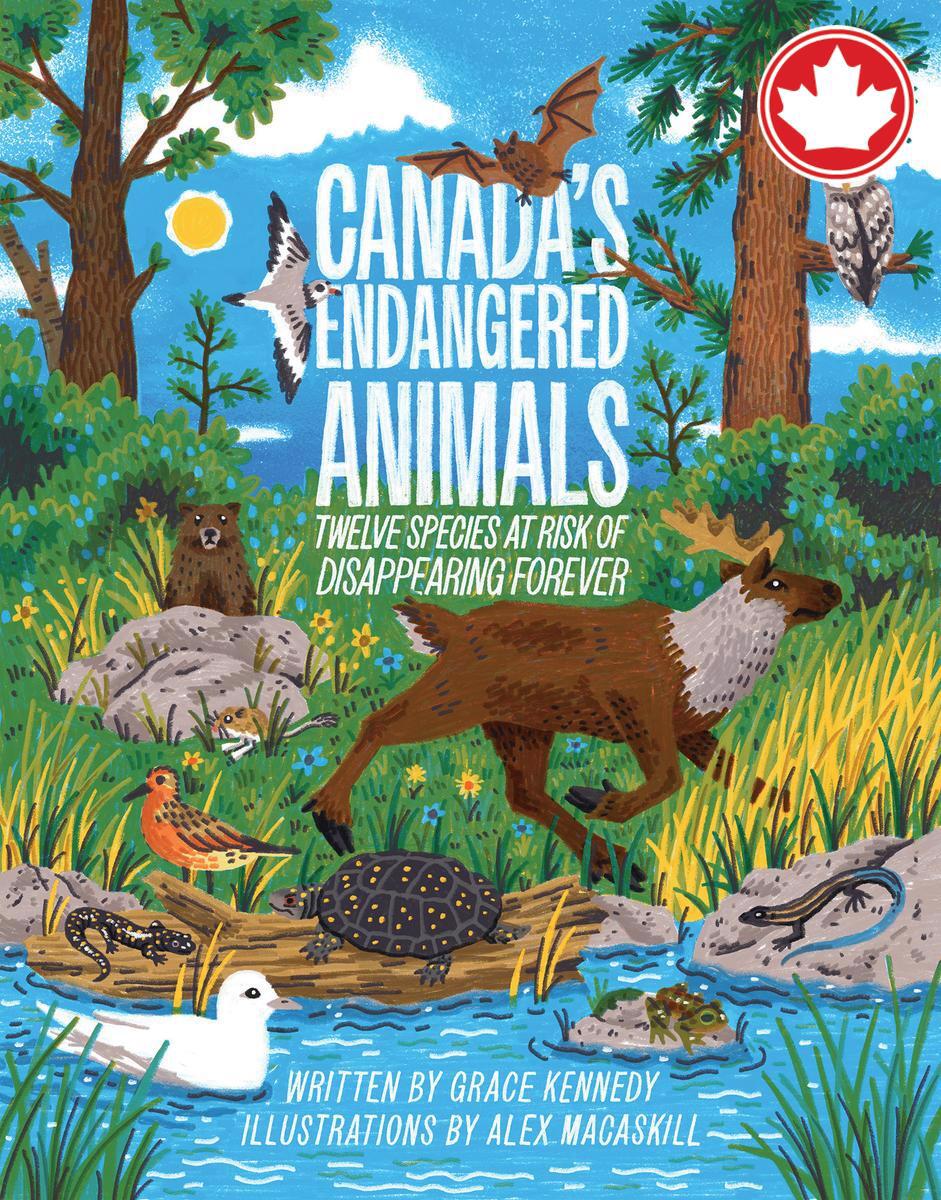 Canada's Endangered AnimalsTwelve Species At Risk of Disappearing Forever Grace Kennedy,  Alex MacAskill  