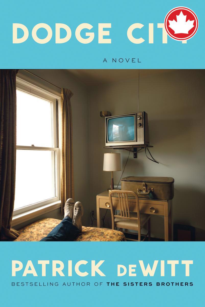 Dodge CityA Novel Patrick deWitt  