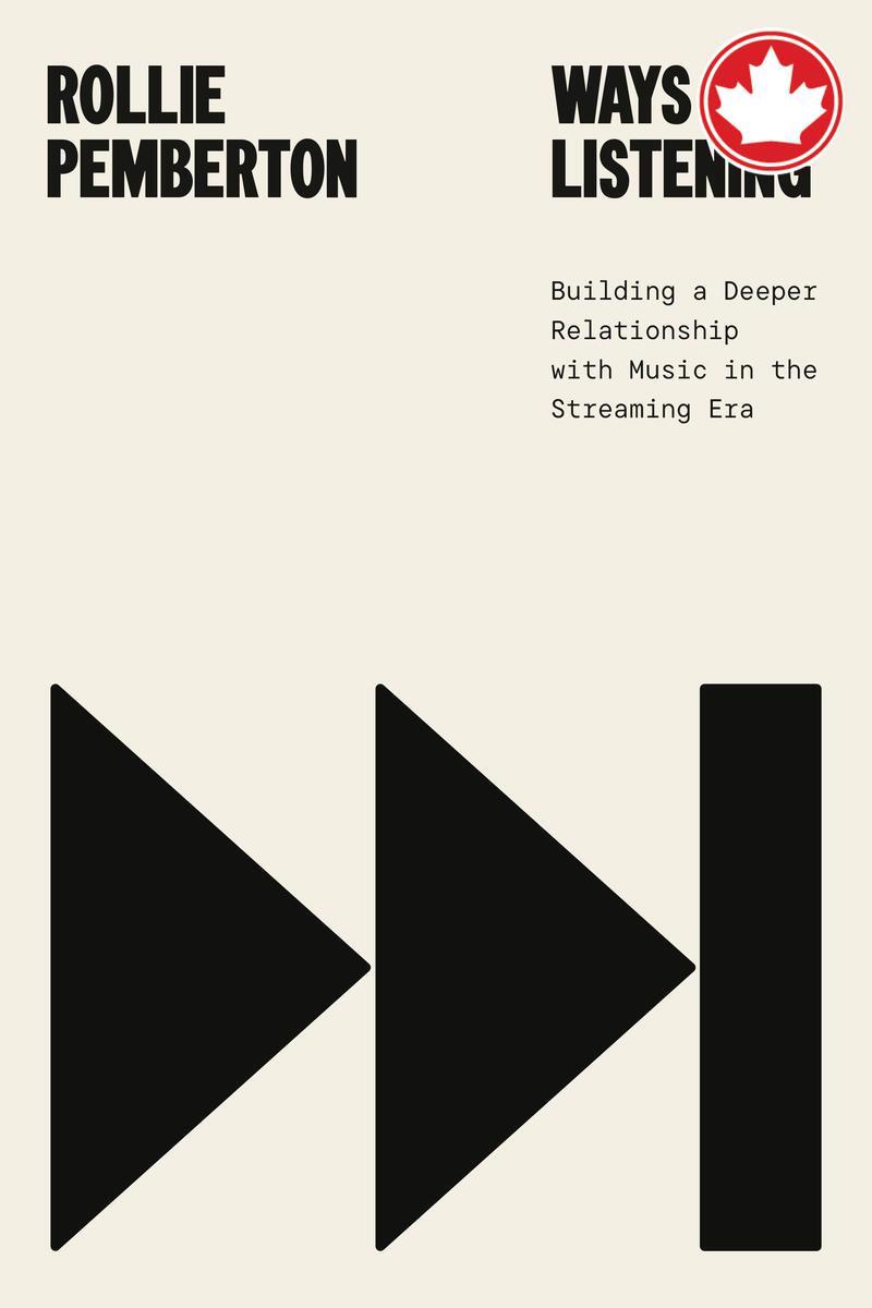 Ways of Listening Building a Deeper Relationship with Music in the Streaming Era Rollie Pemberton  