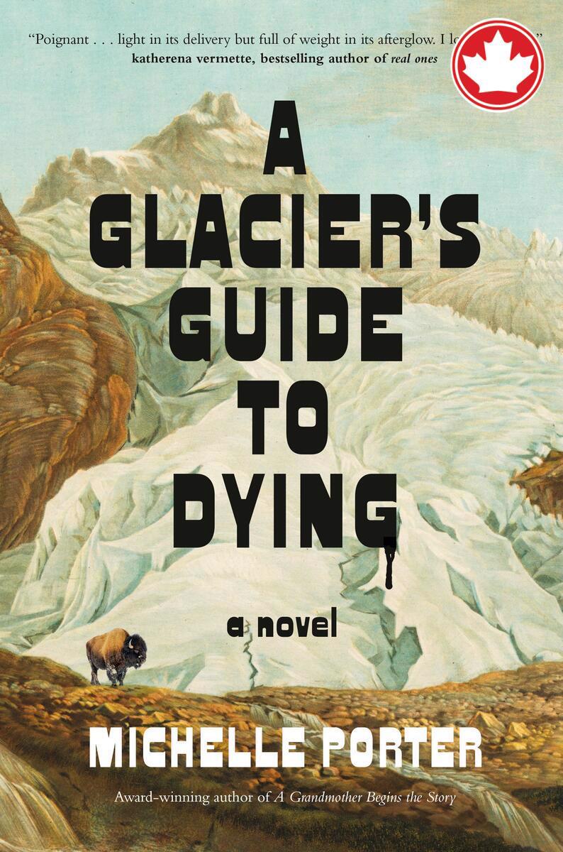 A Glacier's Guide to DyingA Novel Michelle Porter  