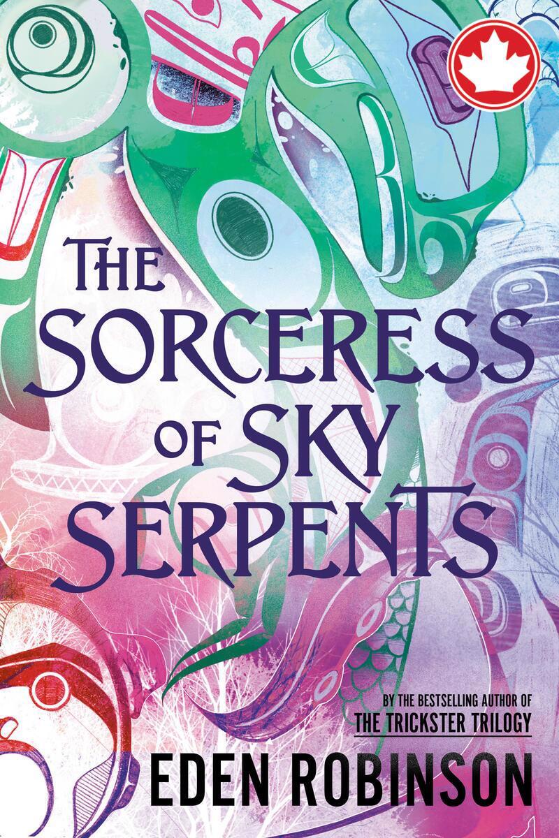 The Sorceress of Sky Serpents Eden Robinson  