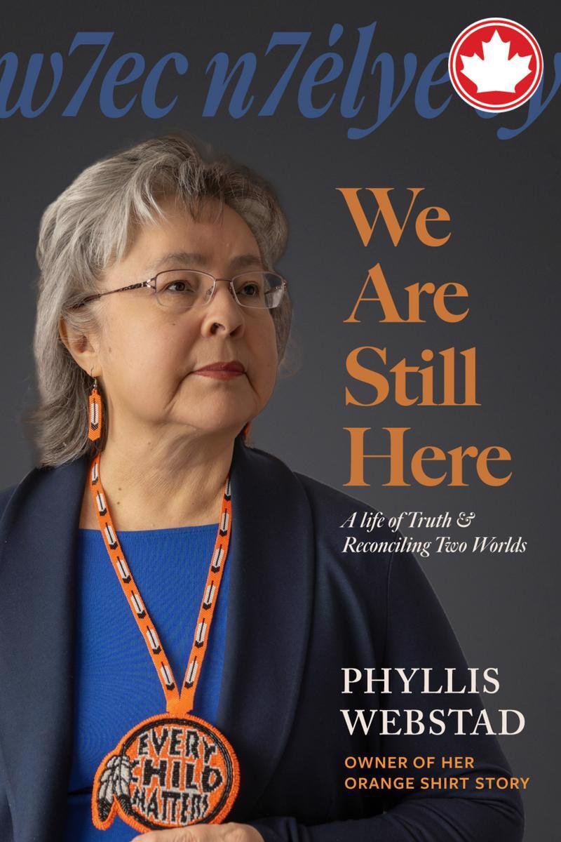 w7ec n7élye ey || We Are Still HereMy Life of Truth and Reconciling Two Worlds Phyllis Webstad  