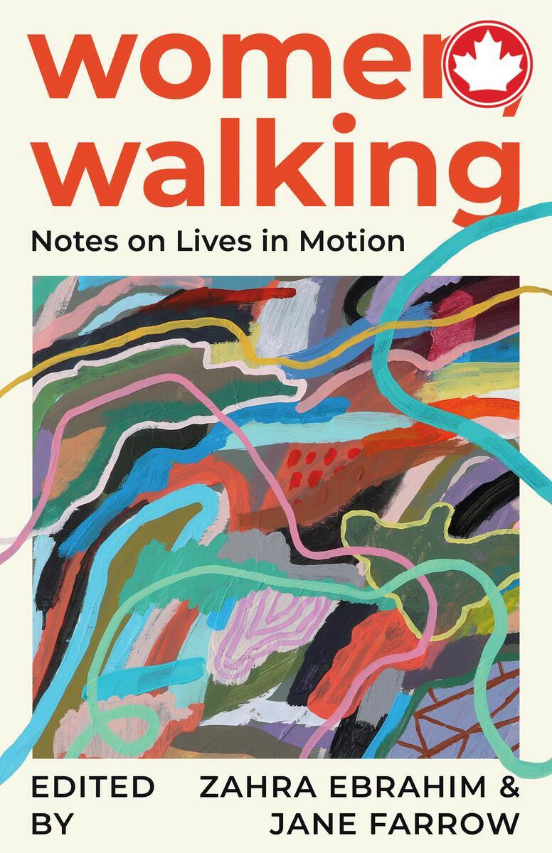 Women, WalkingNotes on Lives in Motion Jane Farrow,  Zahra Ebrahim  