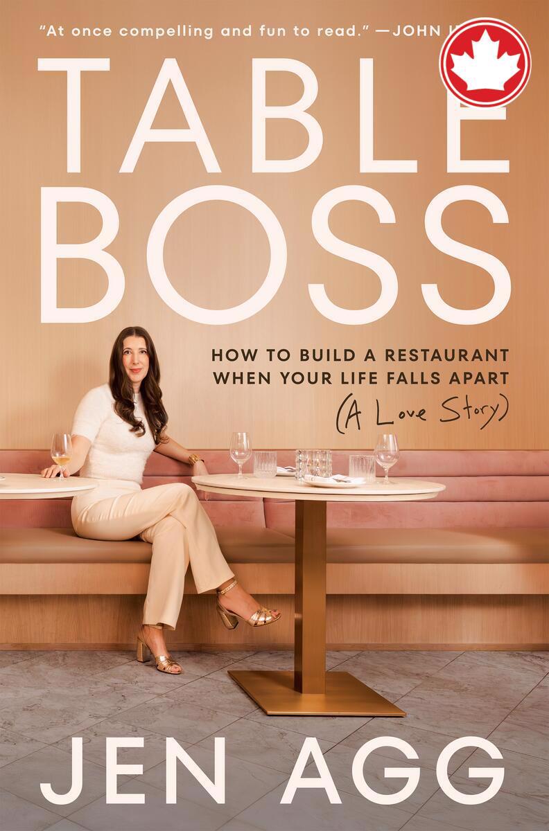Table BossHow to Build a Restaurant When Your Life Falls Apart (A Love Story) Jen Agg  