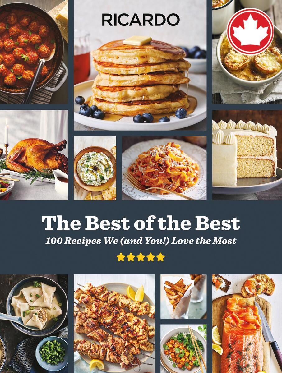The Best of the BestA Cookbook: 100 Recipes We (and You!) Love the Most Ricardo Larrivee  