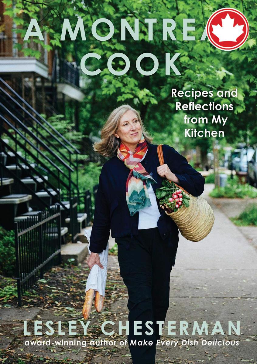 A Montreal CookRecipes and Reflections from My Kitchen Lesley Chesterman  