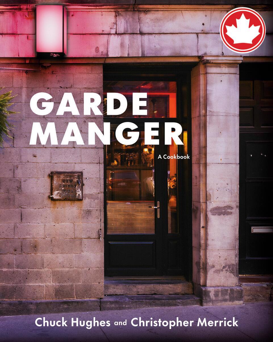 Garde MangerA Cookbook Chuck Hughes,  Christopher Merrick  