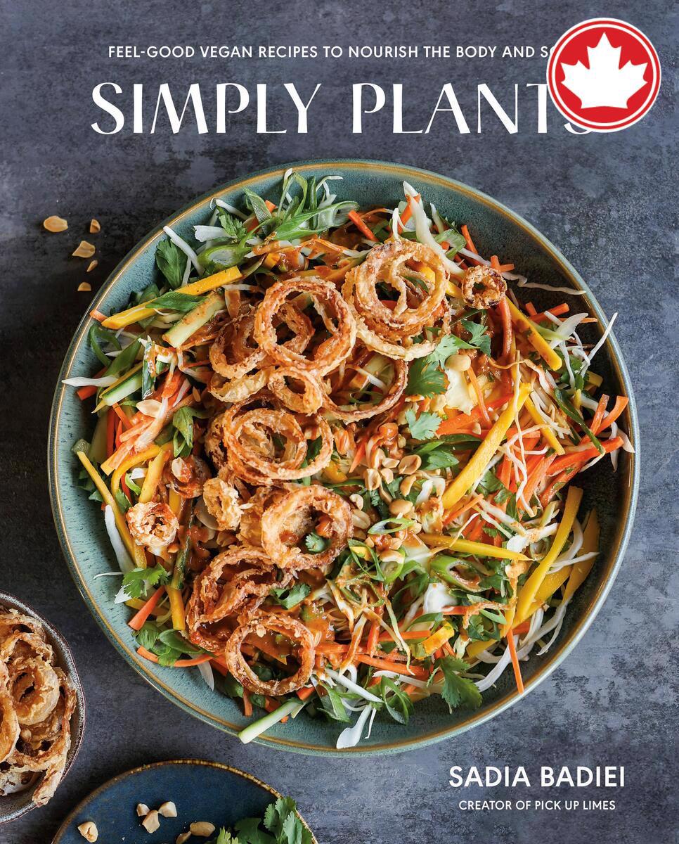 Simply PlantsFeel-Good Vegan Recipes to Nourish the Body and Soul: A Cookbook Sadia Badiei  