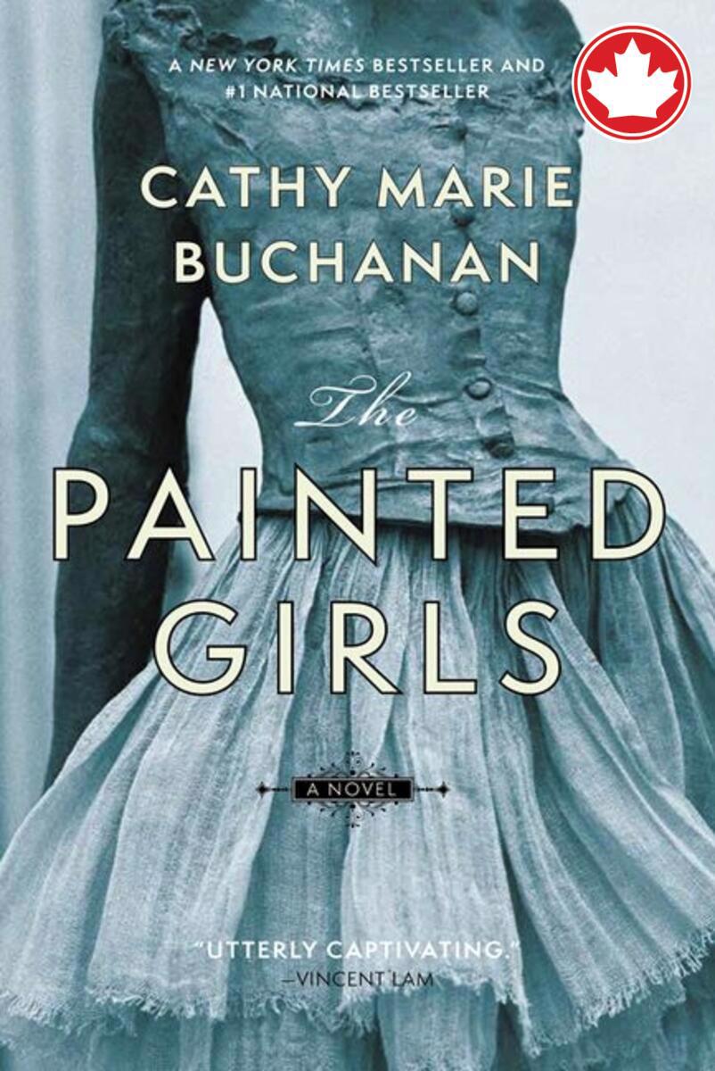 The Painted GirlsA Novel Cathy Marie Buchanan  