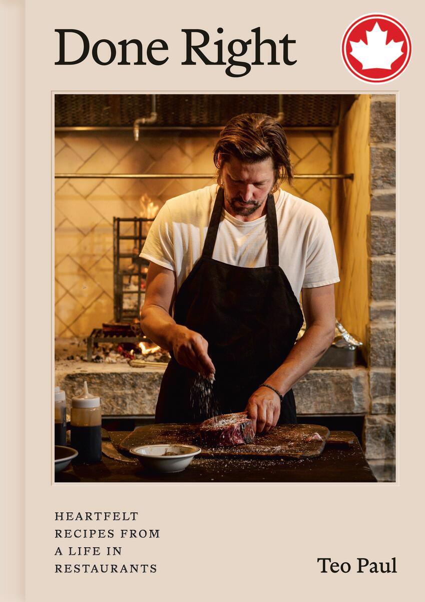 Done RightHeartfelt Recipes from a Life in Restaurants Teo Paul  