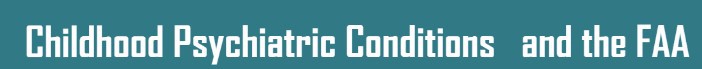 Title of article, Childhood Psychiatric Conditions and the FAA