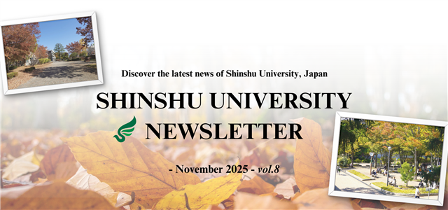 SHINSHU UNIVERSITY NEWSLETTER - July 2025, vol.7 -