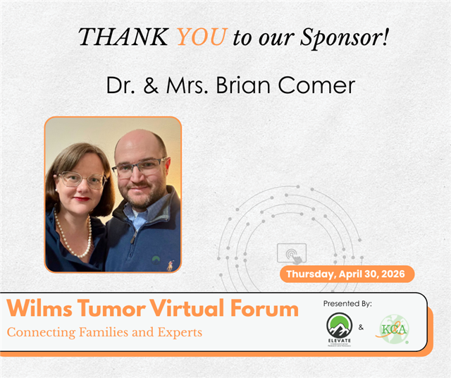 Wilms Tumor Virtual Forum, sponsored by Dr. and Mrs. Brian Comer.