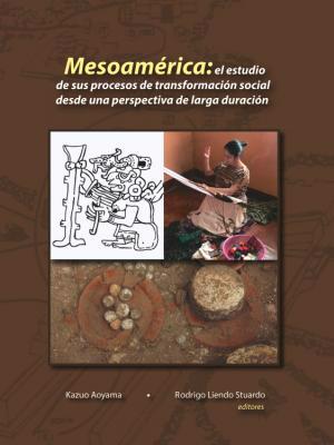 Mesoamérica: el estudio de sus procesos de transformación social desde una perspectiva de larga duración